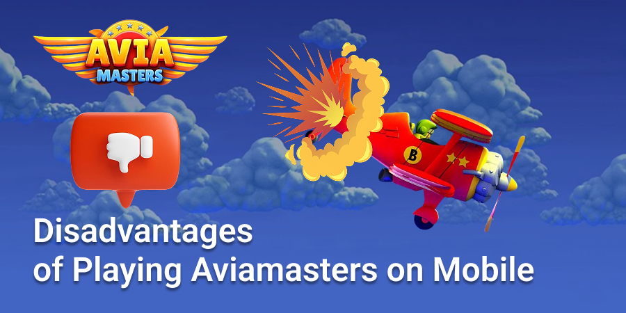 Here are some disadvantages of playing Aviamasters on mobile